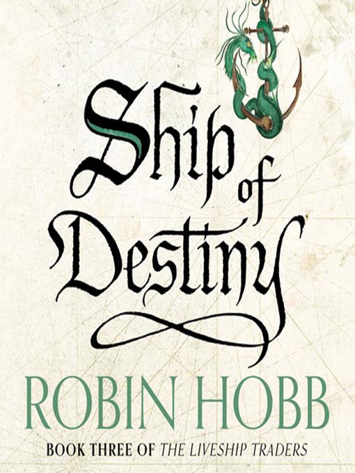 Title details for The Liveship Traders Book 3: Ship of Destiny by Robin Hobb - Available